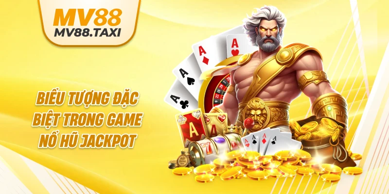 Biểu tượng đặc biệt trong game nổ hũ jackpot