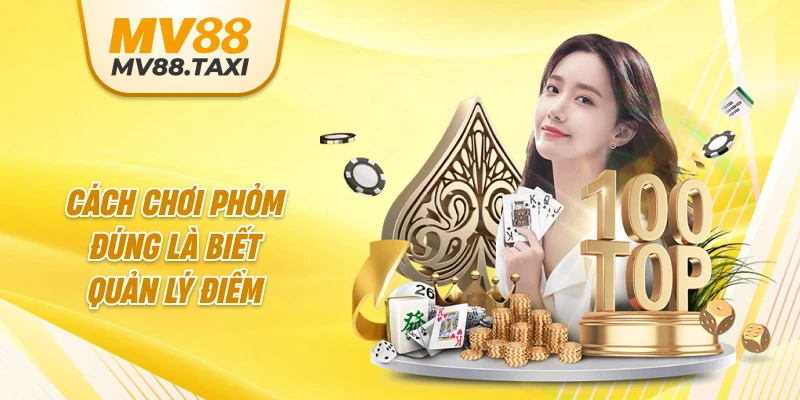 Cách chơi phỏm đúng là biết quản lý điểm