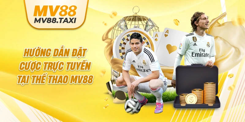 Hướng dẫn đặt cược trực tuyến tại thể thao MV88
